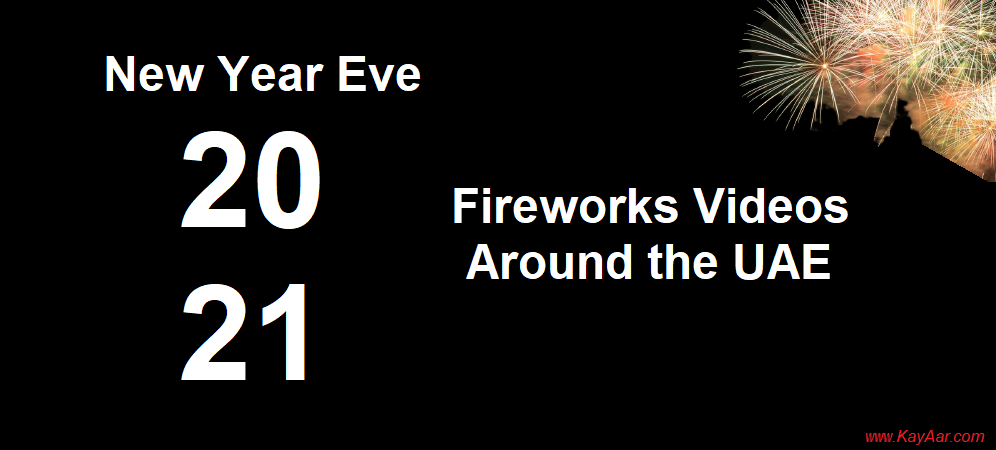 Kayaar New Year Eve 2021 - All Fireworks Videos From Dubai, Abu Dhabi, RAK & UAE