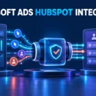 Microsoft Advertising HubSpot Integration: A Practical Setup Audit Microsoft Advertising HubSpot Integration: A Practical Setup Audit